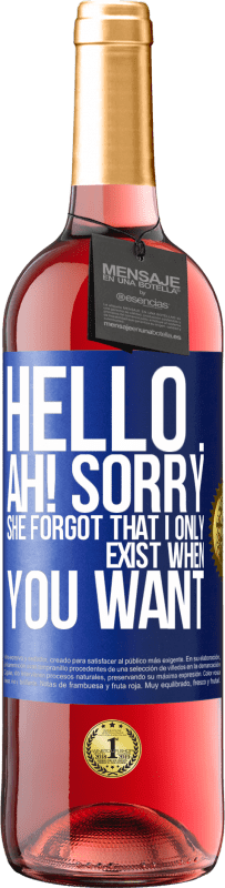 Free Shipping | Rosé Wine ROSÉ Edition Hello ... Ah! Sorry. She forgot that I only exist when you want Blue Label. Customizable label Young wine Harvest 2023 Tempranillo