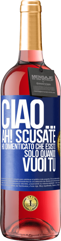 29,95 € Spedizione Gratuita | Vino rosato Edizione ROSÉ Ciao ... Ah! Scusate. Ho dimenticato che esisto solo quando vuoi tu Etichetta Blu. Etichetta personalizzabile Vino giovane Raccogliere 2025 Tempranillo