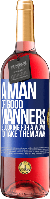 29,95 € Free Shipping | Rosé Wine ROSÉ Edition A man of good manners is looking for a woman to take them away Blue Label. Customizable label Young wine Harvest 2025 Tempranillo