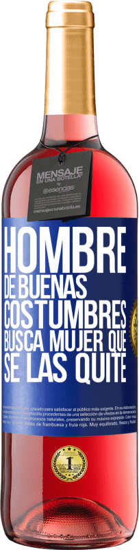 29,95 € Envío gratis | Vino Rosado Edición ROSÉ Hombre de buenas costumbres busca mujer que se las quite Etiqueta Azul. Etiqueta personalizable Vino joven Cosecha 2025 Tempranillo