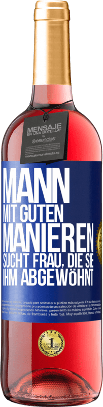 29,95 € | Roséwein ROSÉ Ausgabe Mann mit guten Manieren sucht Frau, die sie ihm abgewöhnt Blaue Markierung. Anpassbares Etikett Junger Wein Ernte 2023 Tempranillo