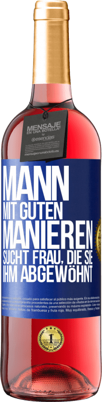 29,95 € Kostenloser Versand | Roséwein ROSÉ Ausgabe Mann mit guten Manieren sucht Frau, die sie ihm abgewöhnt Blaue Markierung. Anpassbares Etikett Junger Wein Ernte 2025 Tempranillo