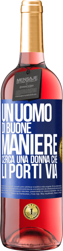 29,95 € Spedizione Gratuita | Vino rosato Edizione ROSÉ Un uomo di buone maniere cerca una donna che li porti via Etichetta Blu. Etichetta personalizzabile Vino giovane Raccogliere 2025 Tempranillo