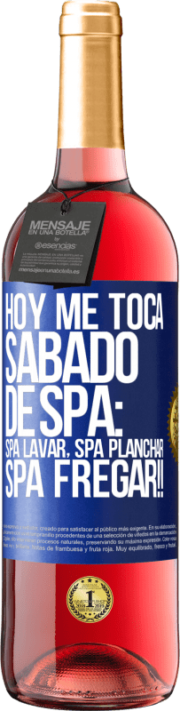 29,95 € Spedizione Gratuita | Vino rosato Edizione ROSÉ Oggi è il mio sabato SPA: lavaggio spa, stiratura spa, SPA SCRUBBING !! Etichetta Blu. Etichetta personalizzabile Vino giovane Raccogliere 2025 Tempranillo