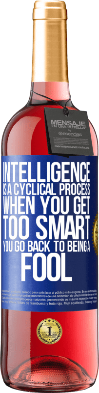 29,95 € | Rosé Wine ROSÉ Edition Intelligence is a cyclical process. When you get too smart you go back to being a fool Blue Label. Customizable label Young wine Harvest 2024 Tempranillo