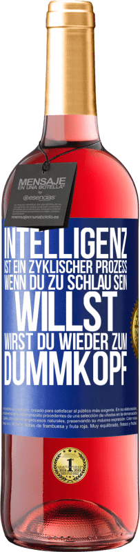 «Intelligenz ist ein zyklischer Prozess. Wenn Du zu schlau sein willst, wirst du wieder zum Dummkopf» ROSÉ Ausgabe