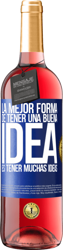 29,95 € Envío gratis | Vino Rosado Edición ROSÉ La mejor forma de tener una buena idea es tener muchas ideas Etiqueta Azul. Etiqueta personalizable Vino joven Cosecha 2025 Tempranillo