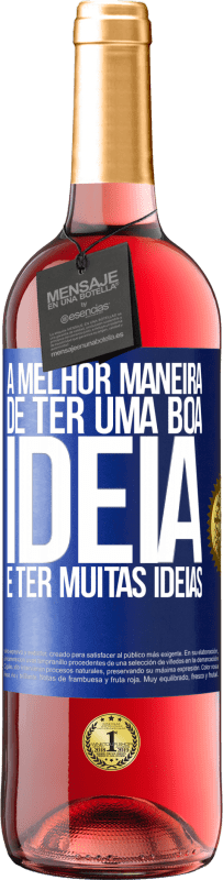 Envio grátis | Vinho rosé Edição ROSÉ A melhor maneira de ter uma boa ideia é ter muitas ideias Etiqueta Azul. Etiqueta personalizável Vinho jovem Colheita 2023 Tempranillo