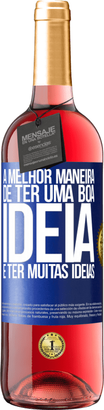 29,95 € Envio grátis | Vinho rosé Edição ROSÉ A melhor maneira de ter uma boa ideia é ter muitas ideias Etiqueta Azul. Etiqueta personalizável Vinho jovem Colheita 2025 Tempranillo