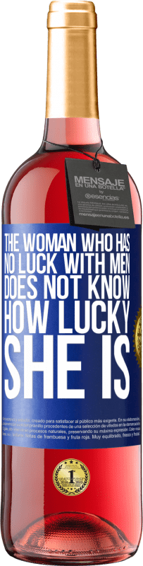 29,95 € Free Shipping | Rosé Wine ROSÉ Edition The woman who has no luck with men does not know how lucky she is Blue Label. Customizable label Young wine Harvest 2025 Tempranillo