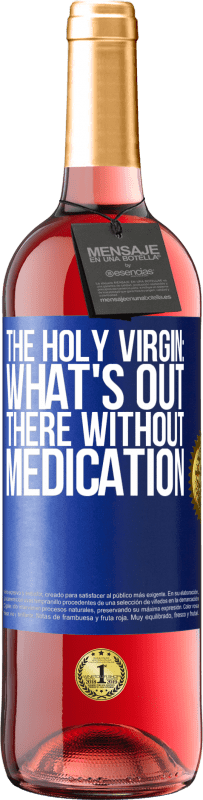 Free Shipping | Rosé Wine ROSÉ Edition The holy virgin: what's out there without medication Blue Label. Customizable label Young wine Harvest 2023 Tempranillo