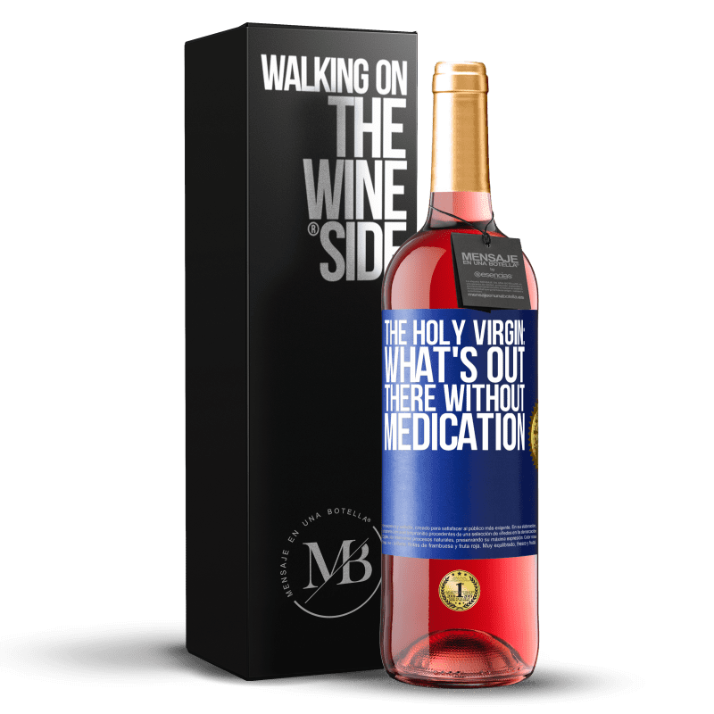 29,95 € Free Shipping | Rosé Wine ROSÉ Edition The holy virgin: what's out there without medication Blue Label. Customizable label Young wine Harvest 2023 Tempranillo
