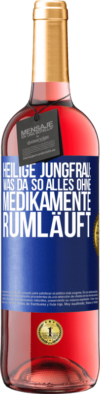 Kostenloser Versand | Roséwein ROSÉ Ausgabe Heilige Jungfrau: Was da so alles ohne Medikamente rumläuft Blaue Markierung. Anpassbares Etikett Junger Wein Ernte 2023 Tempranillo