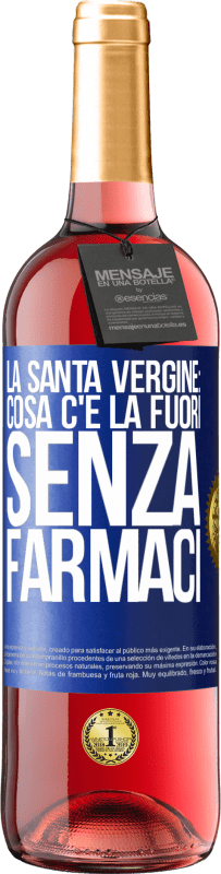 Spedizione Gratuita | Vino rosato Edizione ROSÉ La santa vergine: cosa c'è là fuori senza farmaci Etichetta Blu. Etichetta personalizzabile Vino giovane Raccogliere 2023 Tempranillo