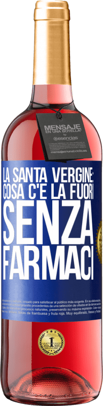 29,95 € Spedizione Gratuita | Vino rosato Edizione ROSÉ La santa vergine: cosa c'è là fuori senza farmaci Etichetta Blu. Etichetta personalizzabile Vino giovane Raccogliere 2025 Tempranillo