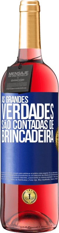 29,95 € Envio grátis | Vinho rosé Edição ROSÉ As grandes verdades são contadas de brincadeira Etiqueta Azul. Etiqueta personalizável Vinho jovem Colheita 2023 Tempranillo