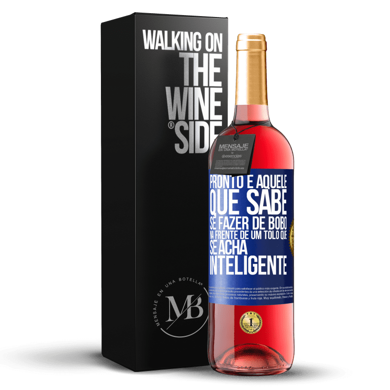 29,95 € Envio grátis | Vinho rosé Edição ROSÉ Pronto é aquele que sabe se fazer de bobo ... na frente de um tolo que se acha inteligente Etiqueta Azul. Etiqueta personalizável Vinho jovem Colheita 2025 Tempranillo