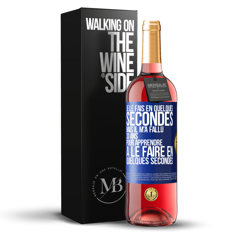 29,95 € Envoi gratuit | Vin rosé Édition ROSÉ Je le fais en quelques secondes, mais il m'a fallu 30 ans pour apprendre à le faire en quelques secondes Étiquette Bleue. Étiquette personnalisable Vin jeune Récolte 2023 Tempranillo