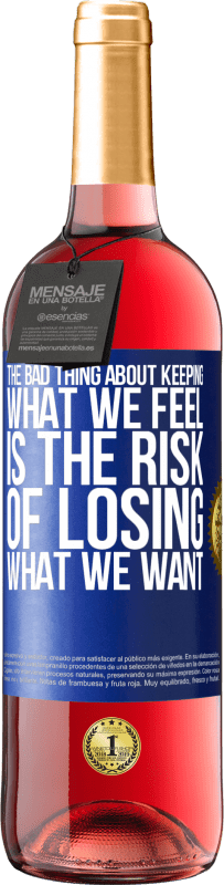 Free Shipping | Rosé Wine ROSÉ Edition The bad thing about keeping what we feel is the risk of losing what we want Blue Label. Customizable label Young wine Harvest 2023 Tempranillo