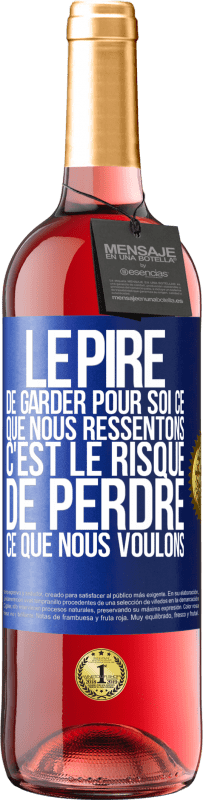 29,95 € Envoi gratuit | Vin rosé Édition ROSÉ Le pire de garder pour soi ce que nous ressentons c'est le risque de perdre ce que nous voulons Étiquette Bleue. Étiquette personnalisable Vin jeune Récolte 2023 Tempranillo