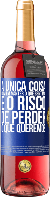29,95 € | Vinho rosé Edição ROSÉ A única coisa ruim em manter o que sentimos é o risco de perder o que queremos Etiqueta Azul. Etiqueta personalizável Vinho jovem Colheita 2025 Tempranillo
