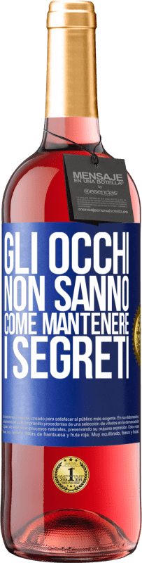 Spedizione Gratuita | Vino rosato Edizione ROSÉ Gli occhi non sanno come mantenere i segreti Etichetta Blu. Etichetta personalizzabile Vino giovane Raccogliere 2023 Tempranillo