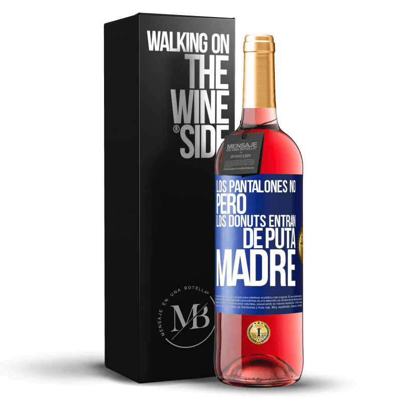 29,95 € Envío gratis | Vino Rosado Edición ROSÉ Los pantalones no, pero los donuts entran de puta madre Etiqueta Azul. Etiqueta personalizable Vino joven Cosecha 2023 Tempranillo