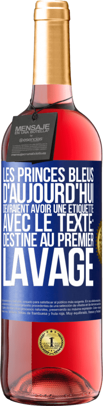 Envoi gratuit | Vin rosé Édition ROSÉ Les princes bleus d'aujourd'hui devraient avoir une étiquette avec le texte: Destine au premier lavage Étiquette Bleue. Étiquette personnalisable Vin jeune Récolte 2023 Tempranillo