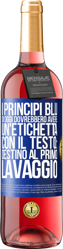 Spedizione Gratuita | Vino rosato Edizione ROSÉ I principi blu di oggi dovrebbero avere un'etichetta con il testo: Destino al primo lavaggio Etichetta Blu. Etichetta personalizzabile Vino giovane Raccogliere 2023 Tempranillo