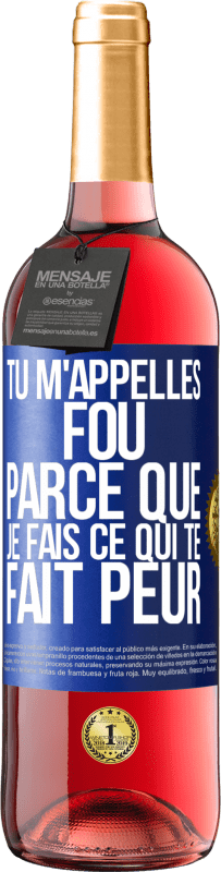 Envoi gratuit | Vin rosé Édition ROSÉ Tu m'appelles fou parce que je fais ce qui te fait peur Étiquette Bleue. Étiquette personnalisable Vin jeune Récolte 2023 Tempranillo