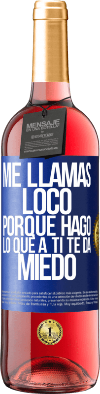 Envío gratis | Vino Rosado Edición ROSÉ Me llamas loco porque hago lo que a ti te da miedo Etiqueta Azul. Etiqueta personalizable Vino joven Cosecha 2023 Tempranillo