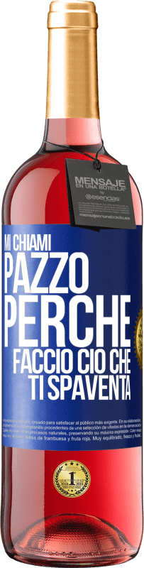 Spedizione Gratuita | Vino rosato Edizione ROSÉ Mi chiami pazzo perché faccio ciò che ti spaventa Etichetta Blu. Etichetta personalizzabile Vino giovane Raccogliere 2023 Tempranillo