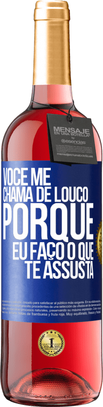 Envio grátis | Vinho rosé Edição ROSÉ Você me chama de louco porque eu faço o que te assusta Etiqueta Azul. Etiqueta personalizável Vinho jovem Colheita 2023 Tempranillo