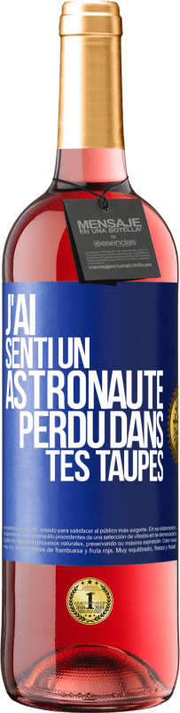 29,95 € | Vin rosé Édition ROSÉ J'ai senti un astronaute perdu dans tes taupes Étiquette Bleue. Étiquette personnalisable Vin jeune Récolte 2023 Tempranillo