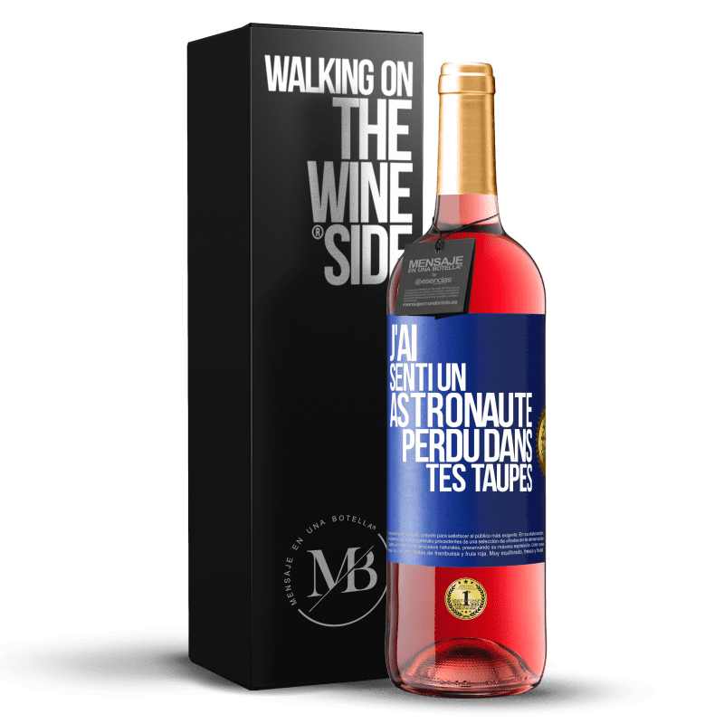 29,95 € Envoi gratuit | Vin rosé Édition ROSÉ J'ai senti un astronaute perdu dans tes taupes Étiquette Bleue. Étiquette personnalisable Vin jeune Récolte 2023 Tempranillo