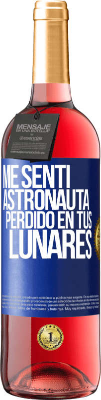 29,95 € Envío gratis | Vino Rosado Edición ROSÉ Me sentí astronauta perdido en tus lunares Etiqueta Azul. Etiqueta personalizable Vino joven Cosecha 2025 Tempranillo