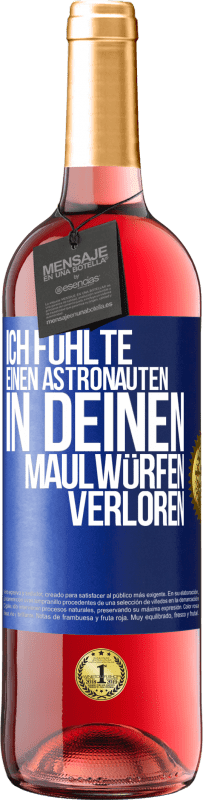 29,95 € Kostenloser Versand | Roséwein ROSÉ Ausgabe Ich fühlte einen Astronauten in deinen Maulwürfen verloren Blaue Markierung. Anpassbares Etikett Junger Wein Ernte 2023 Tempranillo