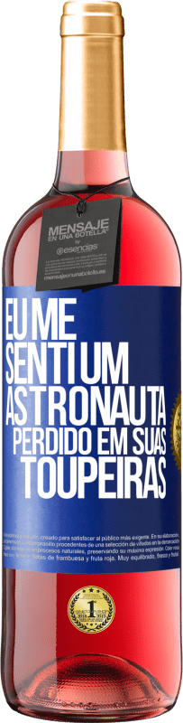 29,95 € | Vinho rosé Edição ROSÉ Eu me senti um astronauta perdido em suas toupeiras Etiqueta Azul. Etiqueta personalizável Vinho jovem Colheita 2024 Tempranillo