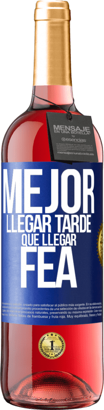 Envío gratis | Vino Rosado Edición ROSÉ Mejor llegar tarde que llegar fea Etiqueta Azul. Etiqueta personalizable Vino joven Cosecha 2023 Tempranillo