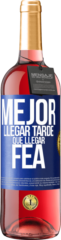 29,95 € Envío gratis | Vino Rosado Edición ROSÉ Mejor llegar tarde que llegar fea Etiqueta Azul. Etiqueta personalizable Vino joven Cosecha 2025 Tempranillo