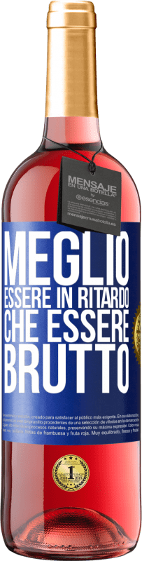 29,95 € Spedizione Gratuita | Vino rosato Edizione ROSÉ Meglio essere in ritardo che essere brutto Etichetta Blu. Etichetta personalizzabile Vino giovane Raccogliere 2025 Tempranillo