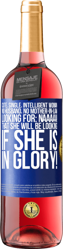 29,95 € | 桃红葡萄酒 ROSÉ版 可爱，单身，聪明的女人，没有丈夫，没有岳母，正在寻找：Naaaaa！如果你有荣耀，你会寻找什么！ 蓝色标签. 可自定义的标签 青年酒 收成 2023 Tempranillo