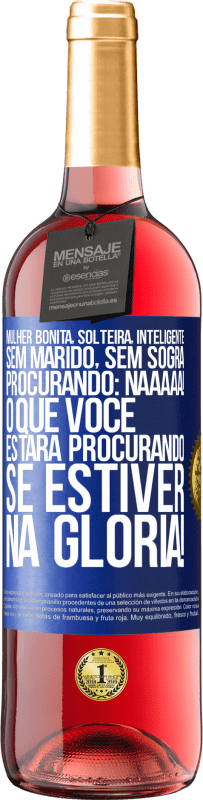 29,95 € | Vinho rosé Edição ROSÉ Mulher bonita, solteira, inteligente, sem marido, sem sogra, procurando: Naaaaa! O que você estará procurando se estiver na Etiqueta Azul. Etiqueta personalizável Vinho jovem Colheita 2024 Tempranillo