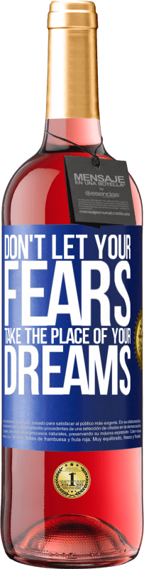 Free Shipping | Rosé Wine ROSÉ Edition Don't let your fears take the place of your dreams Blue Label. Customizable label Young wine Harvest 2023 Tempranillo