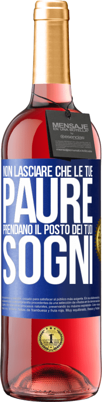 Spedizione Gratuita | Vino rosato Edizione ROSÉ Non lasciare che le tue paure prendano il posto dei tuoi sogni Etichetta Blu. Etichetta personalizzabile Vino giovane Raccogliere 2023 Tempranillo