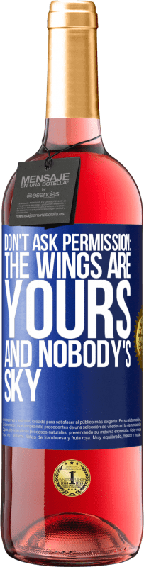 Free Shipping | Rosé Wine ROSÉ Edition Don't ask permission: the wings are yours and nobody's sky Blue Label. Customizable label Young wine Harvest 2023 Tempranillo