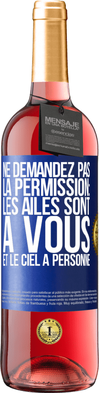 Envoi gratuit | Vin rosé Édition ROSÉ Ne demandez pas la permission: les ailes sont à vous et le ciel à personne Étiquette Bleue. Étiquette personnalisable Vin jeune Récolte 2023 Tempranillo