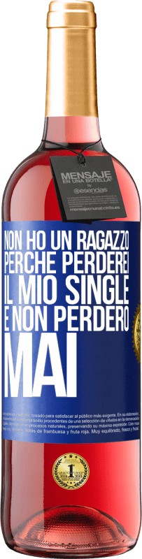 Spedizione Gratuita | Vino rosato Edizione ROSÉ Non ho un ragazzo perché perderei il mio single e non perderò mai Etichetta Blu. Etichetta personalizzabile Vino giovane Raccogliere 2023 Tempranillo