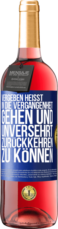 Kostenloser Versand | Roséwein ROSÉ Ausgabe Vergeben heißt, in die Vergangenheit gehen und unversehrt zurückkehren zu können Blaue Markierung. Anpassbares Etikett Junger Wein Ernte 2023 Tempranillo