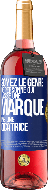 Envoi gratuit | Vin rosé Édition ROSÉ Soyez le genre de personne qui laisse une marque, pas une cicatrice Étiquette Bleue. Étiquette personnalisable Vin jeune Récolte 2023 Tempranillo